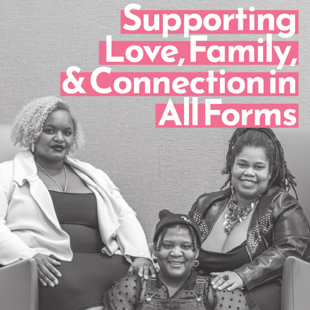 photo of a BIPOC polyamorous family with the words 'Supporting love, family, and connection in all forms'